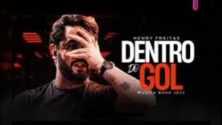 HENRY FREITAS - DENTRO DO GOL - MÚSICA NOVA 2023