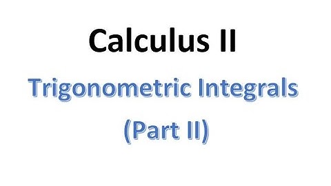 MAT230 Trig Integrals Part 2