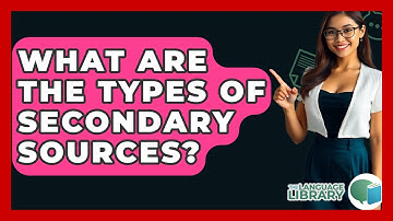 What Are The Types Of Secondary Sources? - The Language Library