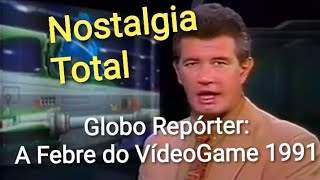 Reportagem Globo Repórter: A Febre do VideoGame 1991 Nostalgia Total