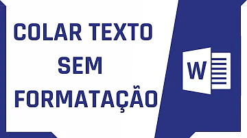 Como colar um texto no Word sem formatação?
