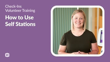 Check-Ins Volunteer Training: How to Use Self Stations