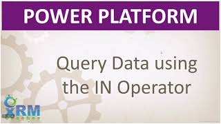 Query Dynamics 365 Data using the IN Operator