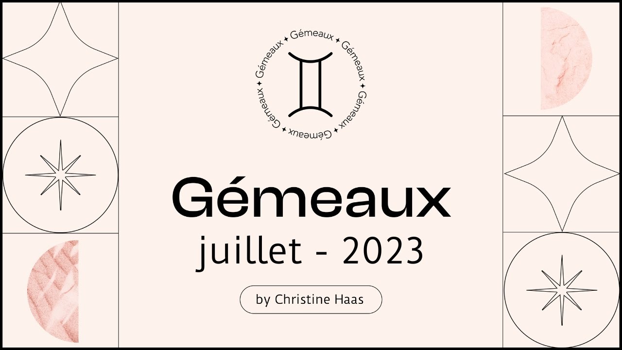 Horoscope Gémeaux ♊️ Juillet 2023 par Christine Haas YouTube