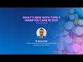 What’s new with type 2 diabetes care in 2021 - Session 1