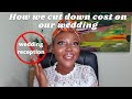 How We Cut Down Cost on Our Wedding Budget. Story Time