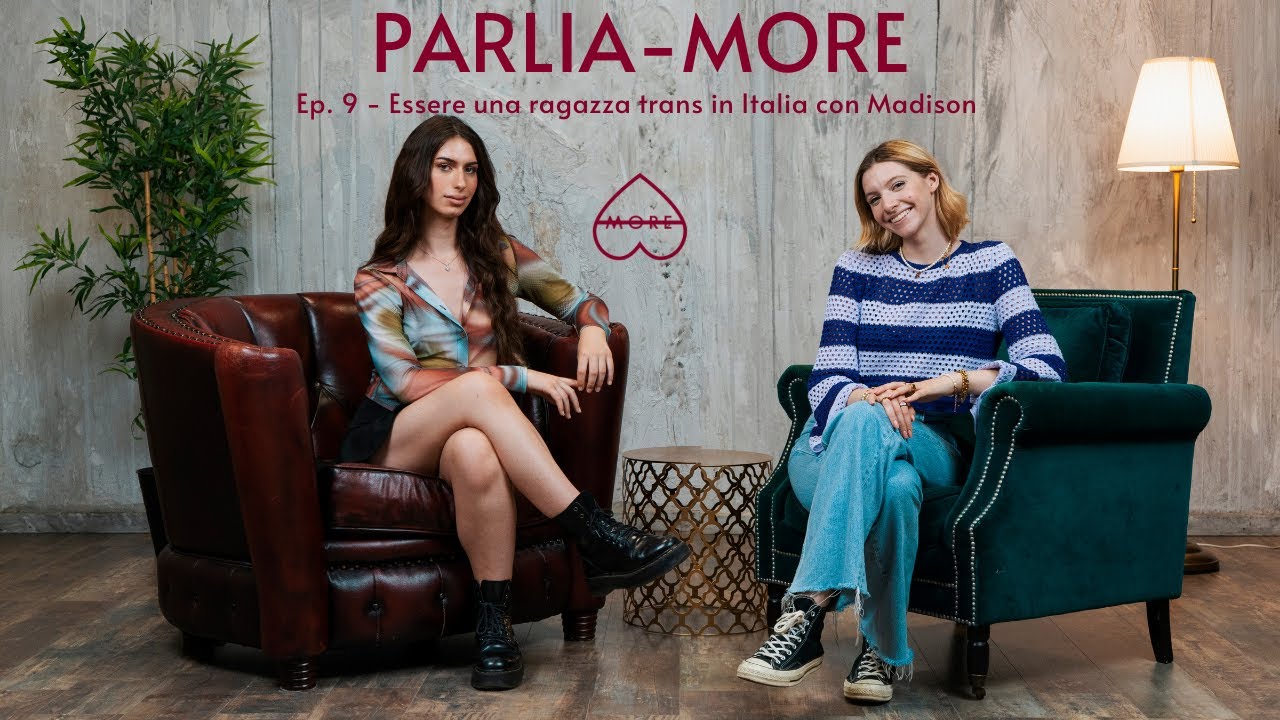 PARLIA-MORE Ep. 9 - Essere trans Italia con Madison