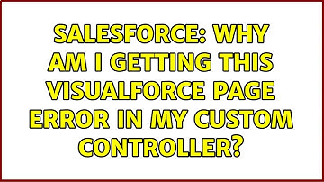 Salesforce: Why am i getting this Visualforce page error in my custom controller? (3 Solutions!!)