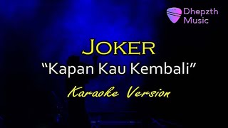 Joker - Kapan Kau Kembali (Karaoke Version)