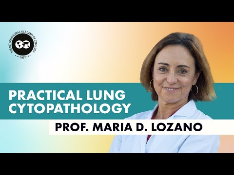 Prof. Dr. Maria Lozano - Practical Lung Cytology: Samples, diagnostic entities, ancillary techniques