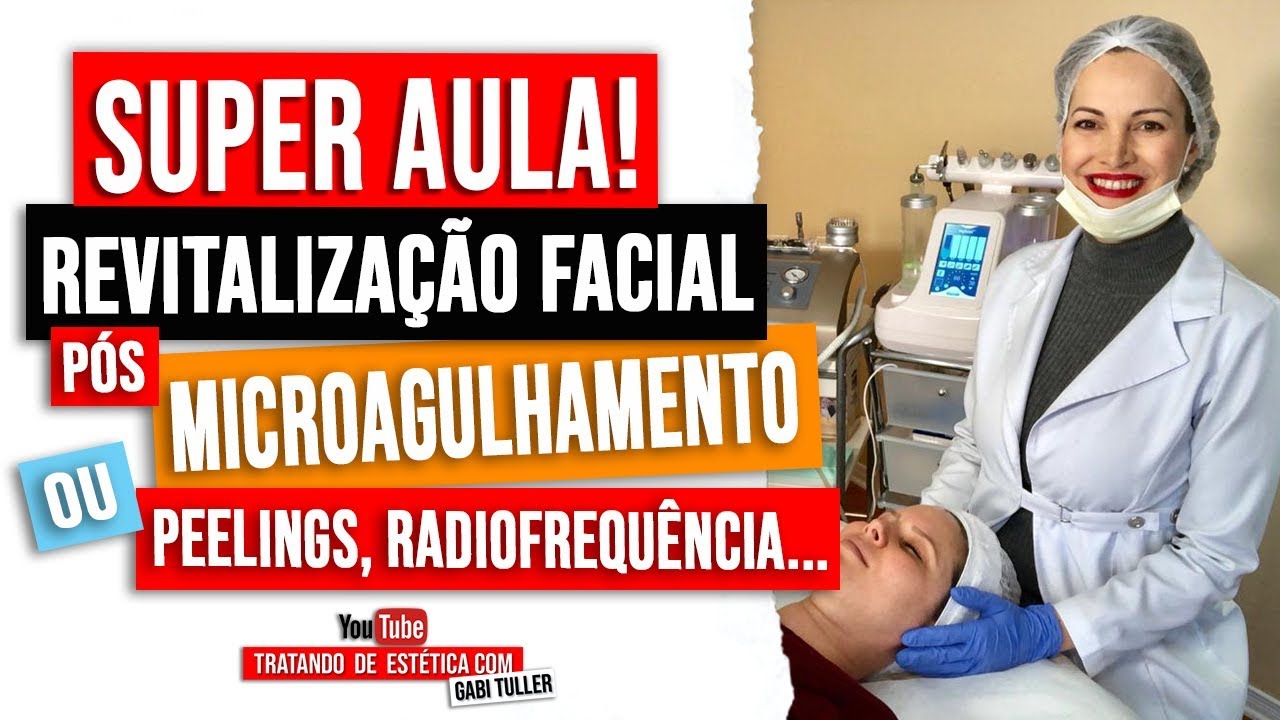 Super Aula de Revitalização Facial Pós Microagulhamento ou Peeling ou Radiofrequência...