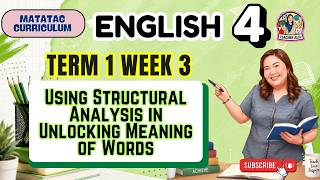 MATATAG ENGLISH 4 Term 1 Week 3 - Using Structural Analysis in Unlocking Meaning of Words