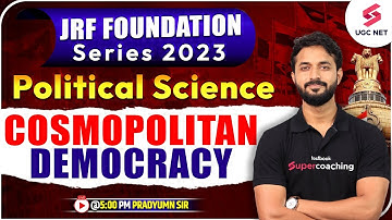 Cosmopolitan Democracy | NET/JRF/Asst.Prof 2023 | Political Science | Pradyumn Sir