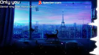 Dexter King  Only You Feat  Alexis Donn        