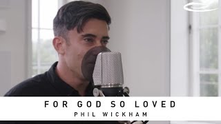 PHIL WICKHAM - For God So Loved: Song Session chords