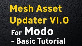 Mesh Asset Updater V1.0 For Modo - Basic Tutorial
