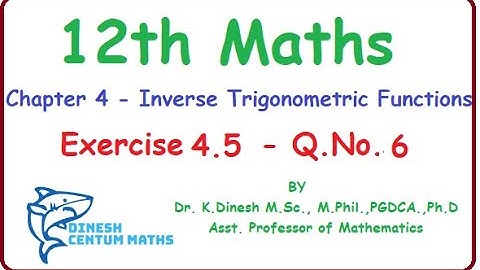 12th Maths | Chapter 4 - Exercise 4.5 - Q.No - 6 | Inverse Trigonometric Functions
