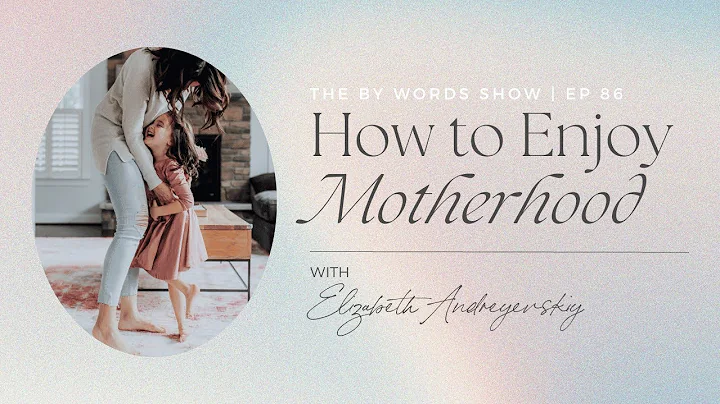 86. Christian Motherhood Tips: Managing Stress, Mom Rage & Finding Joy (ft. Elizabeth Andreyevskiy)