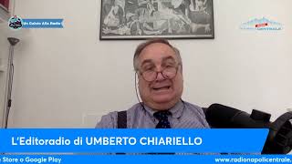 L'EDITORIALE DI UMBERTO CHIARIELLO 10/5: 