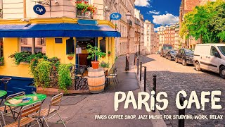 Paris Cafe Ambience ♫ Mellow Morning Paris Coffee Shop Sounds, Jazz Music for Studying, Work, Relax by Cozy Cafe Ambience 1,240 views 2 years ago 10 hours, 6 minutes