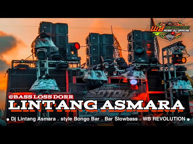 Dj LINTANG ASMARA - Style Slowbass - BASS LOSS DORR - by WB REVOLUTION class=