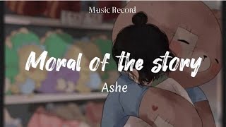 Moral of the story - Ashe (lyrics)