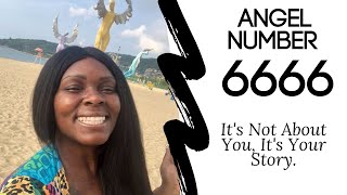 Angel Number 6666:: It's Not About You, It's Your Story.✨💫 #angelnumbers