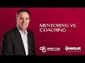 Mentoring vs. Coaching