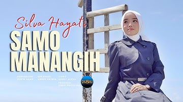 Silva Hayati - Samo Manangih (Official Music Video)