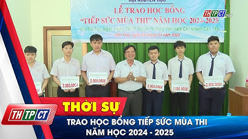 Trao học bổng Tiếp sức mùa thi năm học 2024 - 2025| Cần Thơ TV