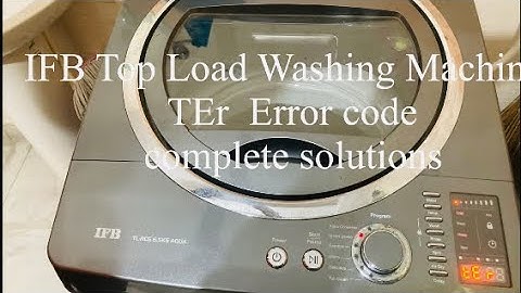 IFB. top load fully automatic washing machine (TEr)  error code problem complete solutions