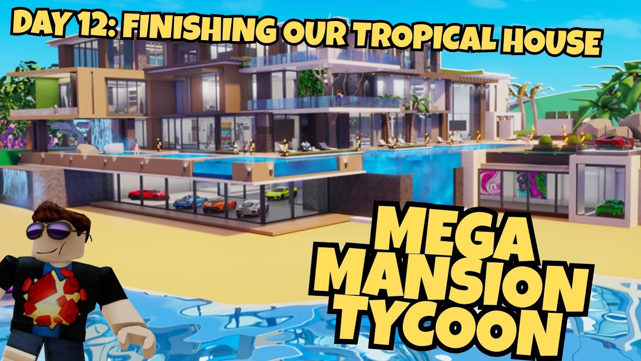 Roblox Mega Mansion Tycoon Day 12 FINISHING Our Tropical House YouTube 