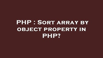 PHP : Sort array by object property in PHP?