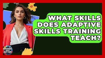 What Skills Does Adaptive Skills Training Teach? - Answers About Autism
