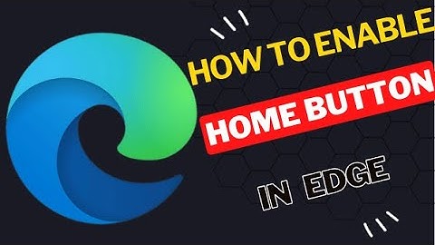 How to Enable  Home Button in Edge Browser