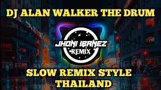 DJ ALAN WALKER THE DRUM STYLE THAILAND SLOW REMIX TERBARU 2022 || JHONI IBANEZ REMIX ||