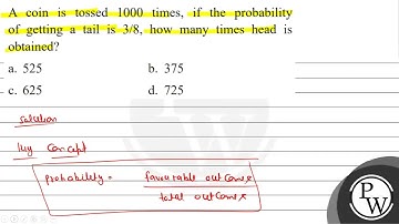 A coin is tossed 1000 times, if the probability of getting a tail i...