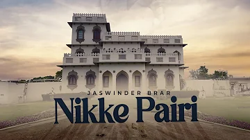 Nikke Pairi || Jaswinder Brar || Babbu Brar || New Punjabi Songs  2024