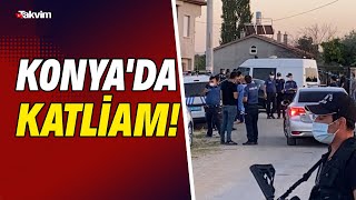 Konya'da korkunç katliam! Tam 7 kişi öldürüldü