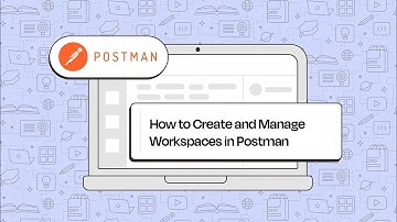 How to Create and Manage Workspaces in Postman