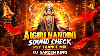 🔥 AIGIRI NANDINI | SOUND CHECK | PSY TRANCE MIX | DJ SARZEN KING | POWERFUL BASS REMIX 2026 
