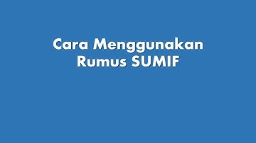 Cara Menggunakan Rumus SUMIF
