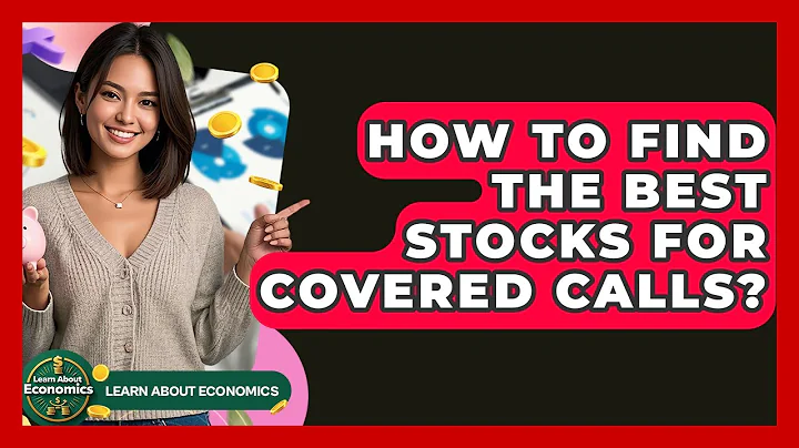 How To Find The Best Stocks For Covered Calls? - Learn About Economics