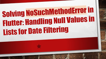 Solving NoSuchMethodError in Flutter: Handling Null Values in Lists for Date Filtering