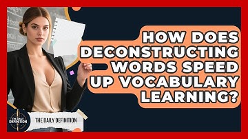 How Does Deconstructing Words Speed Up Vocabulary Learning? - The Daily Definition