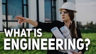 What is Engineering?  (What do Engineers do) | Explore Engineering