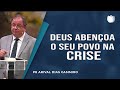 Deus Abençoa o Seu Povo Na Crise I Pr. Arival Dias Casimiro