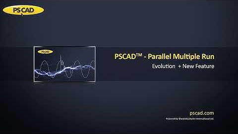 History of Multiple Run in PSCAD  - Overview and New Feature