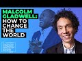 Malcolm Gladwell: How to Change the World | The Carlos Watson Show