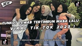 DJ FUNKOT ASYIK TEWAS TERTIMBUN MASA LALU KOWE TAU NENG URIPKU VIRAL TIKTOK 2023